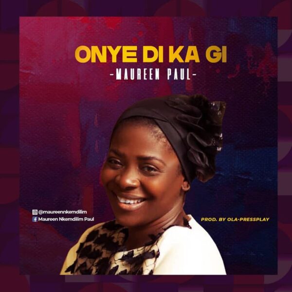 Onye Di Ka – Maureen Paul