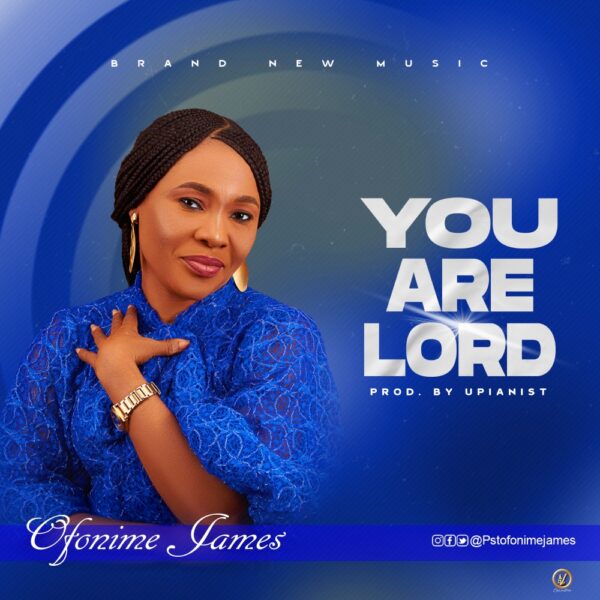 You Are Lord - Pastor Ofonime James