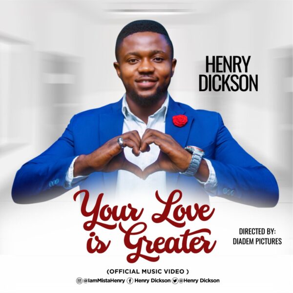 Your Love Is Greater - Henry Dickson