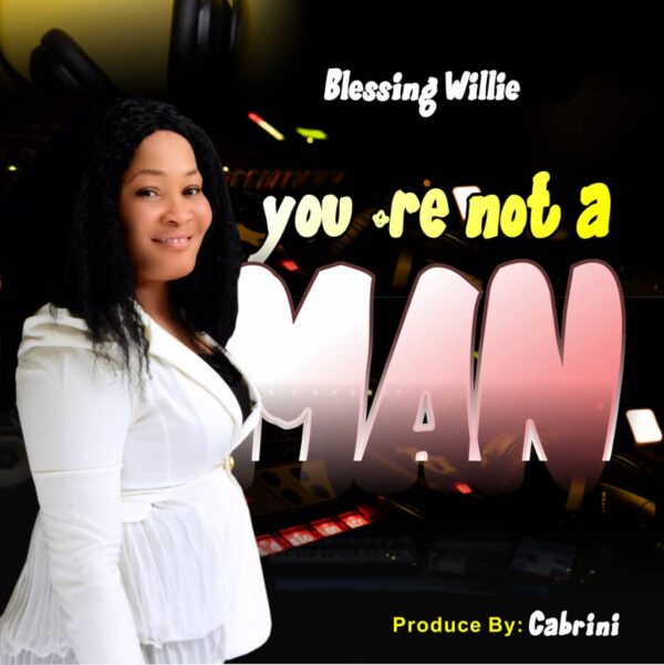 Blessing Willie - You're Not A Man (God)
