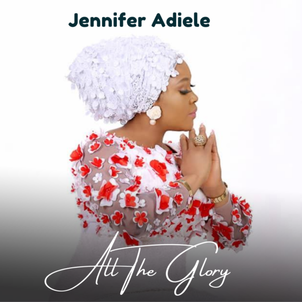 Jennifer Adiele - All The Glory