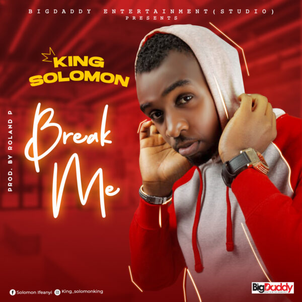 King Solomon - Break Me