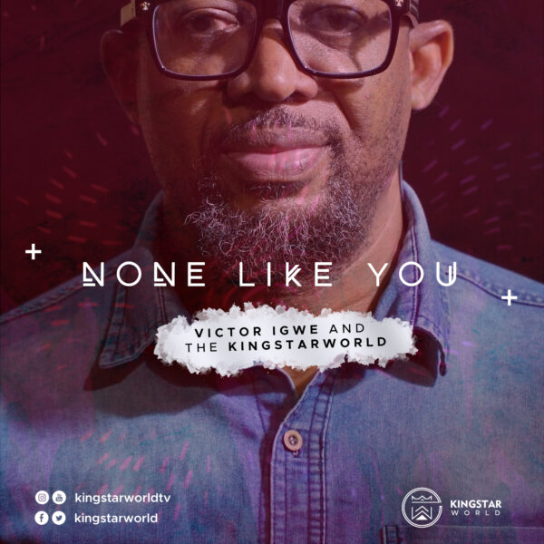 None Like You - Victor Igwe & Kingstarworld