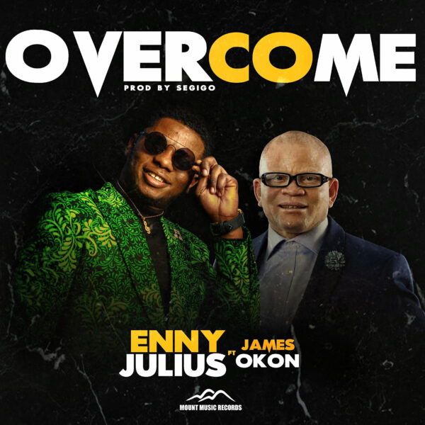 Overcome - Enny Julius Ft. James Okon