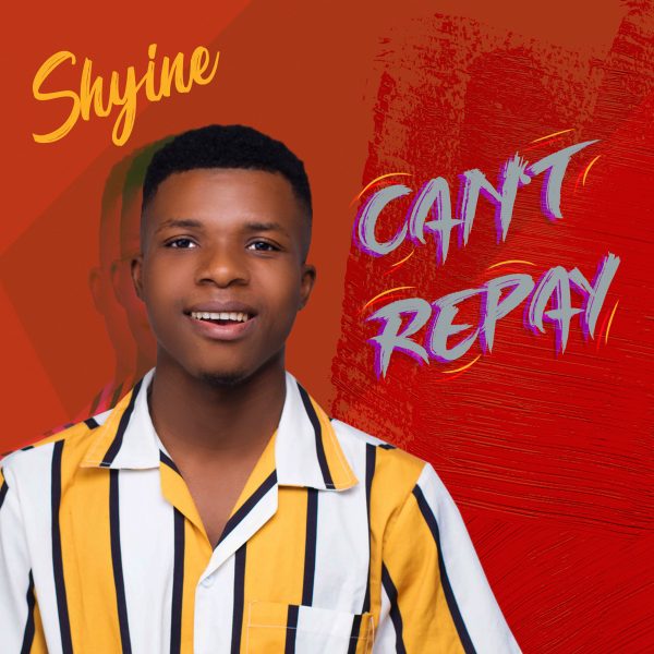 Shyine – Can’t Repay