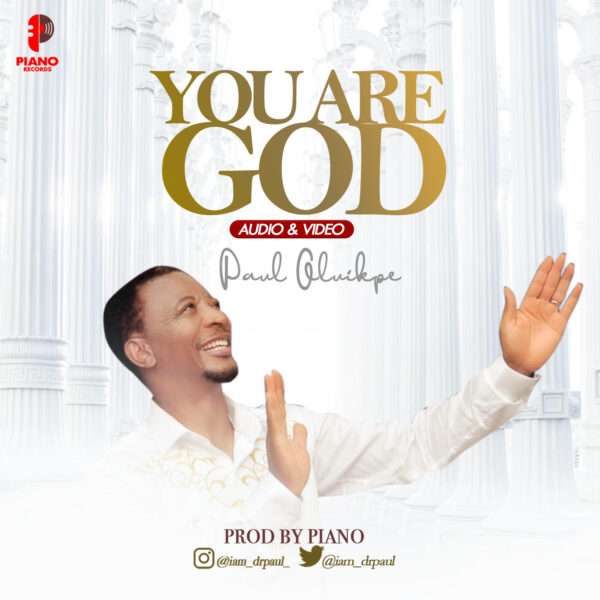 You Are God - Paul Oluikpe