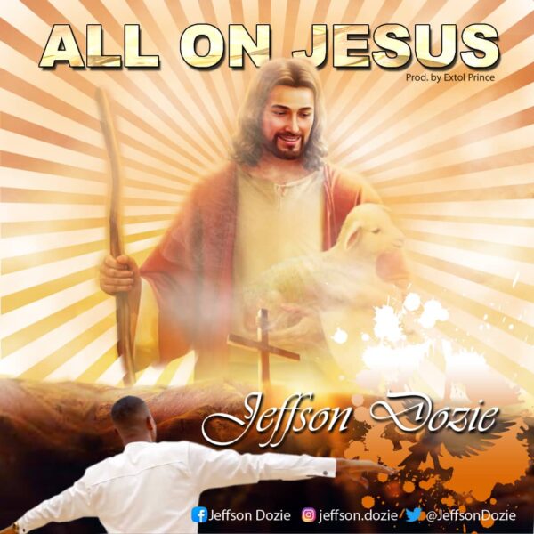 All On Jesus - Jeffson Dozie