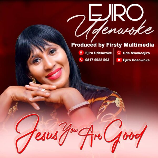 Jesus You Are Good By Ejiro