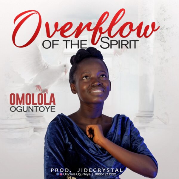 Overflow Of The Spirit - Omolola Oguntoye