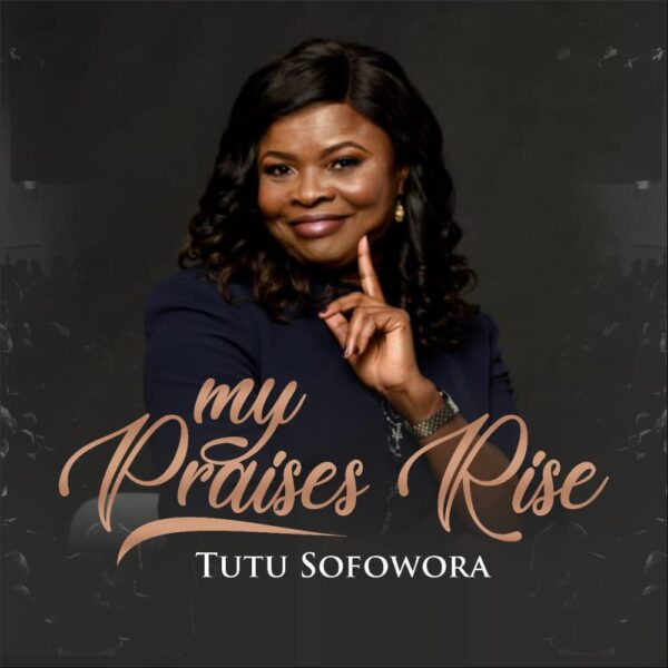 Tutu Sofowora – My Praises Rise