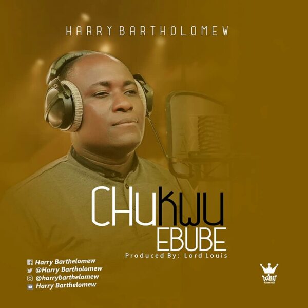 Chukwu Ebube - Harry Bartholomew