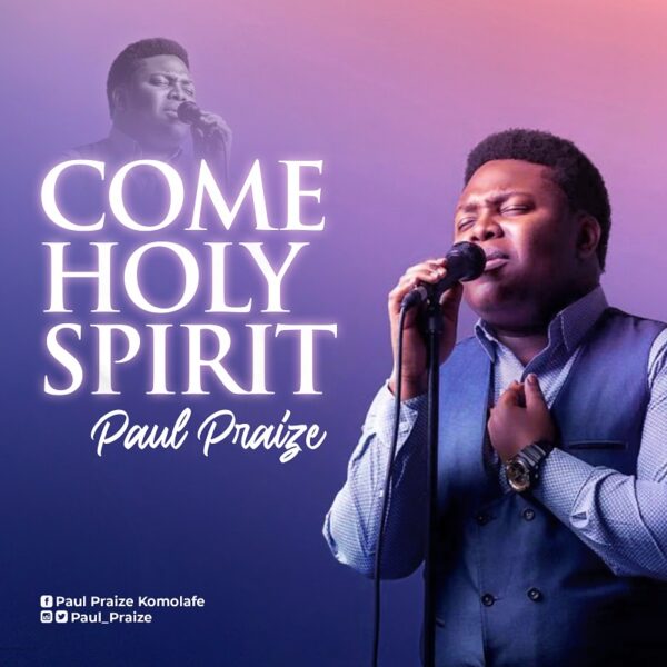 Come Holy Spirit - Paul Praize
