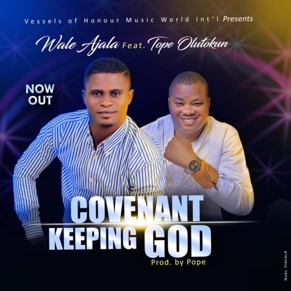 Wale Ajala - Covenant Keeping God ft. Tope Olutokun