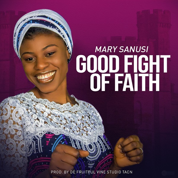 Good Fight of Faith - Mary Sanus