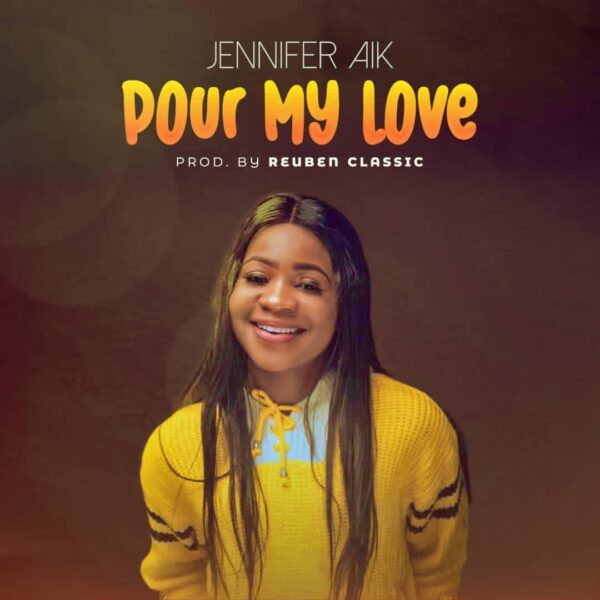 Jennifer Aik - Pour My Love