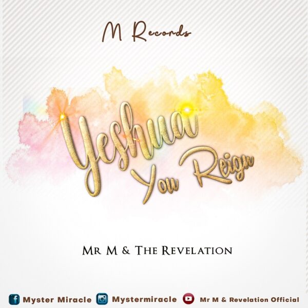 Mr . M & Revelation - Yeshua You Reign