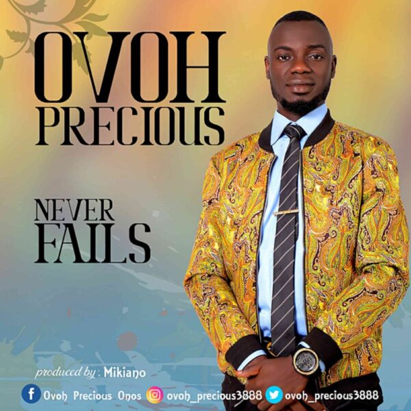 Never Fails - Ovoh Precious ft. Minstrel Marvis