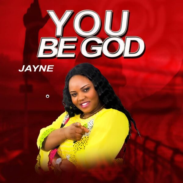 You Be God - Minister JAYNE
