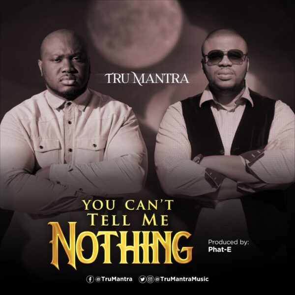 You Can't Tell Me Nothing - Tru Mantra