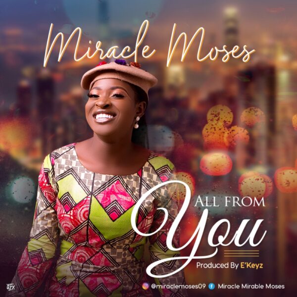 All From You – Miracle Moses