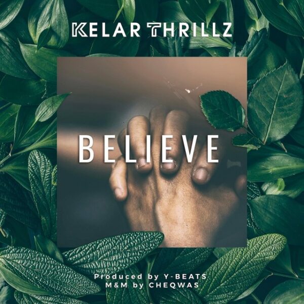 BELIEVE By Kelar Thrillz