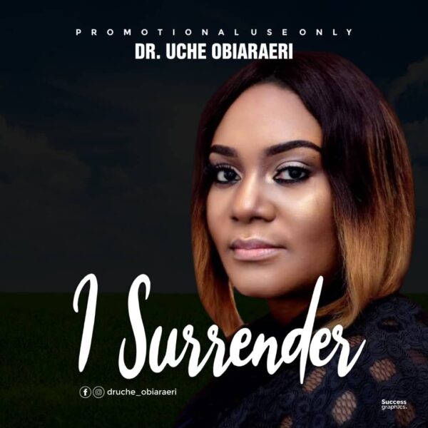 I Surrender - Dr. Uche Obiaraeri