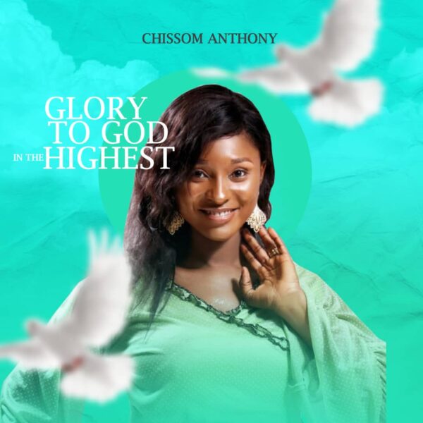 Glory to God in the Highest - Chissom Anthony