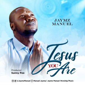 Jesus You Are - Jaymz Manue