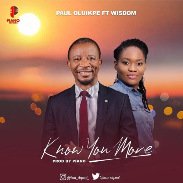 Know You More - Paul Oluikpe Ft. Wisdom