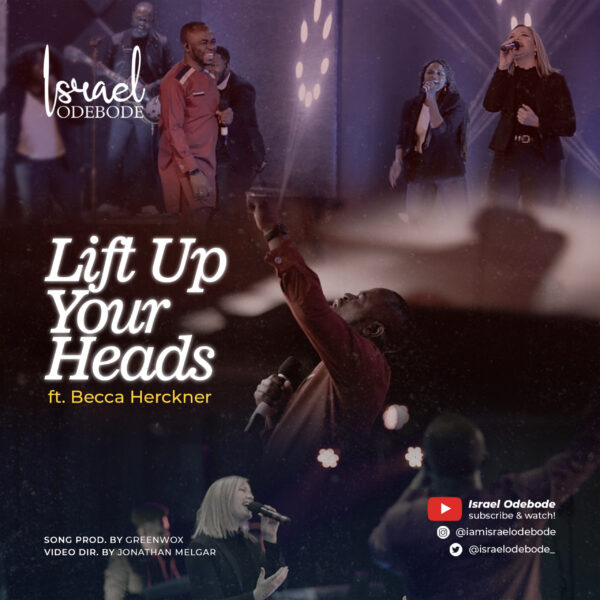 Lift Up Your Heads - Israel Odebode (ft. Becca Herckner)