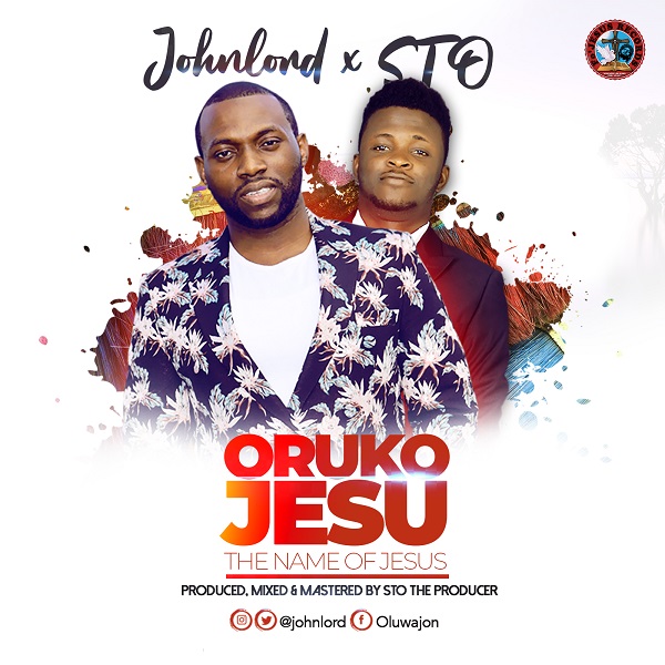 Oruko Jesu - Johnlord ft STO