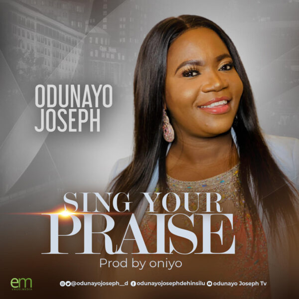 Sing Your Praise - Odunayo Joseph