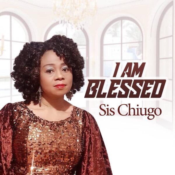 I Am Blessed - Sister Chiugo Anaedu