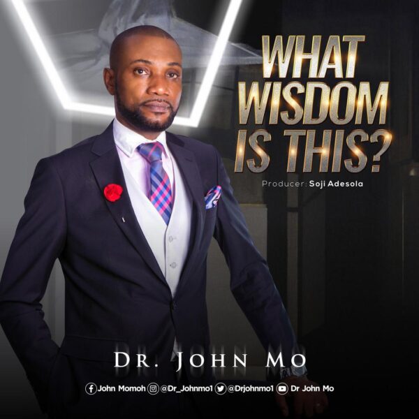 What Wisdom Is This - Dr. John Mo