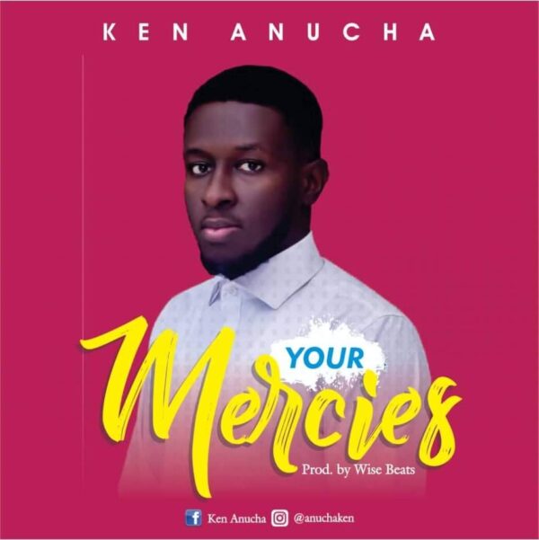 Your Mercies - Ken Anucha
