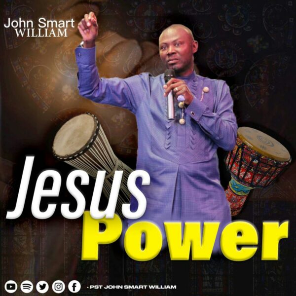Jesus Power - Pst John Smart William