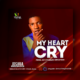 My Heart Cry - Joshua Kwaghmande