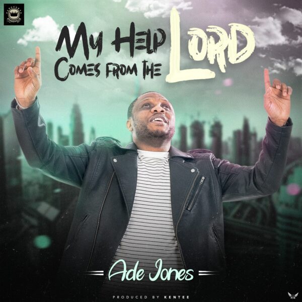 My Help Comes From The Lord – Ade Jones