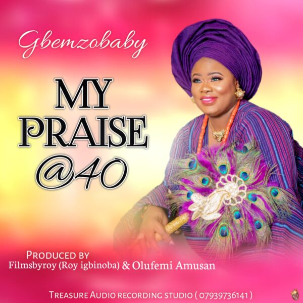 My Praise At40 - Gbemozbaby