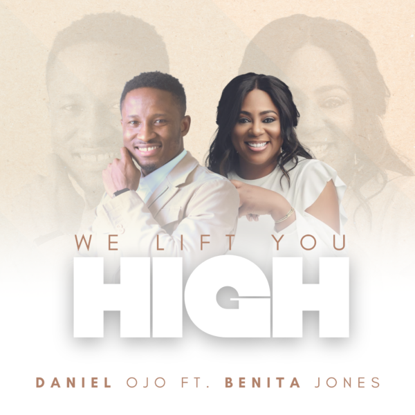 We Lift You High - Daniel Ojo