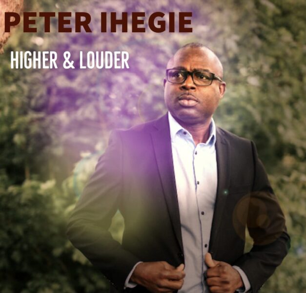 Higher and Louder - Peter Ihegie