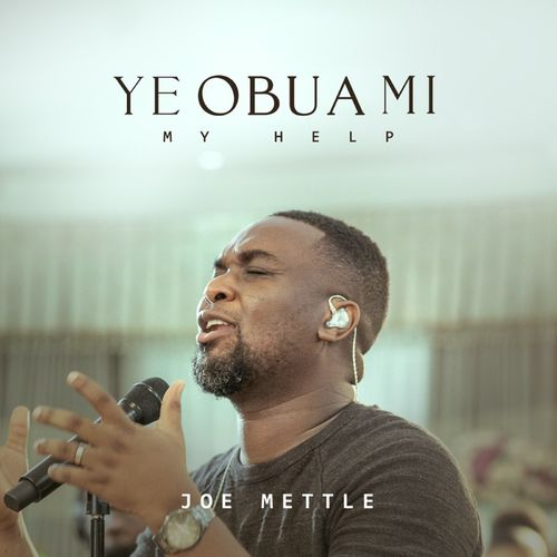 Ye Obua Mi (My Help) - Joe Mettle