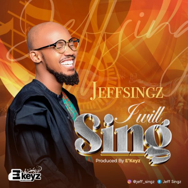I Will Sing - Jeff Singz
