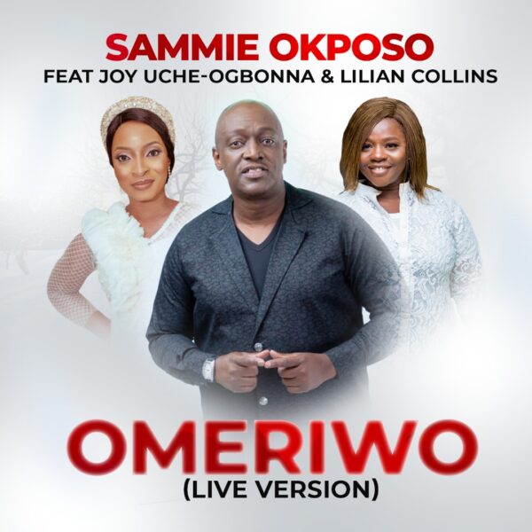 Omeriwo (Live) - Sammie Okposo Feat. Joy Uche Ogbonna x Lilian Collins