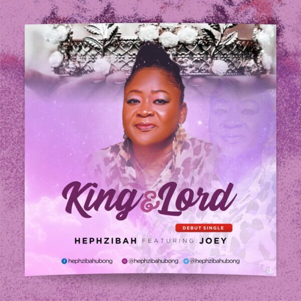 King and Lord - Hephzibah Ft. Joey