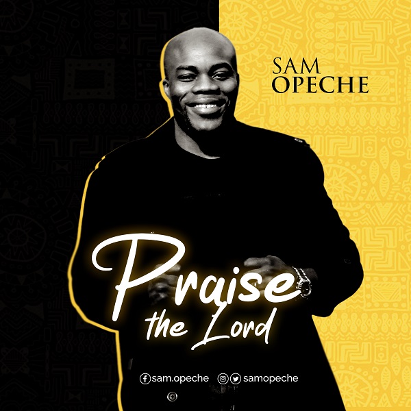 Praise The Lord - Sam Opeche