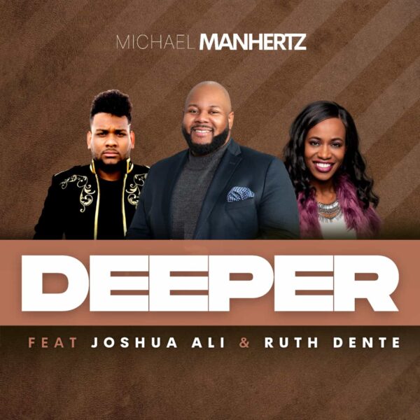 DEEPER - Michael Manhertz feat. Ruth Dente and Joshua Ali