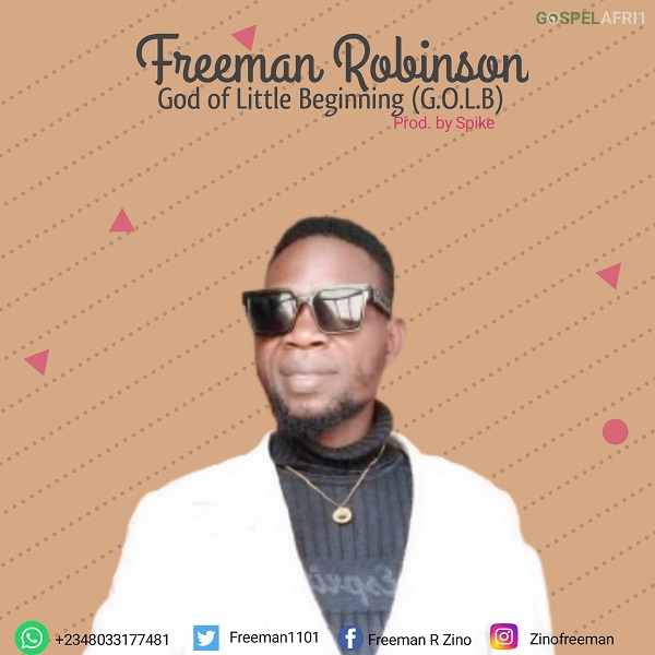Freeman Robinson – God of Little Beginning (G.O.L.B)