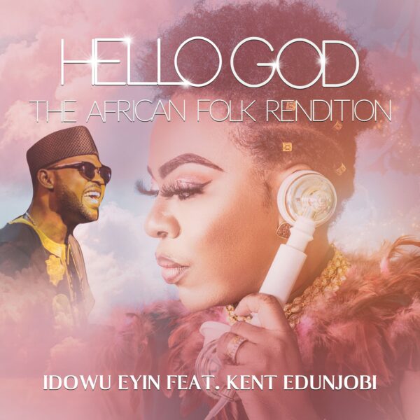 HELLO GOD (African Folk Rendition) - IDOWU EYIN feat. Kent Edunjobi