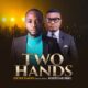 Two Hands – Oche David Ft Fortune Ebe